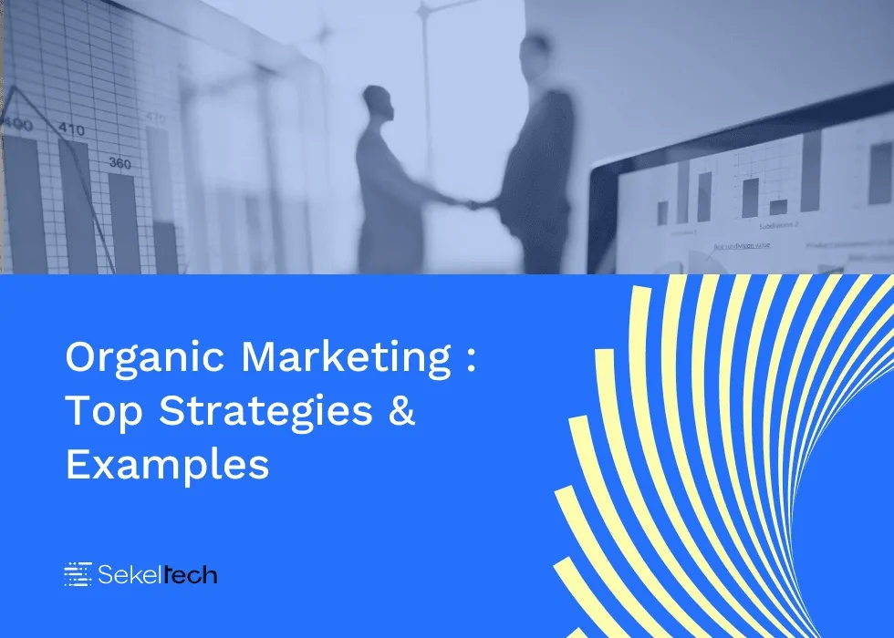 Organic Marketing top strategies and examples with business handshake and bar chart background by Sekeltech